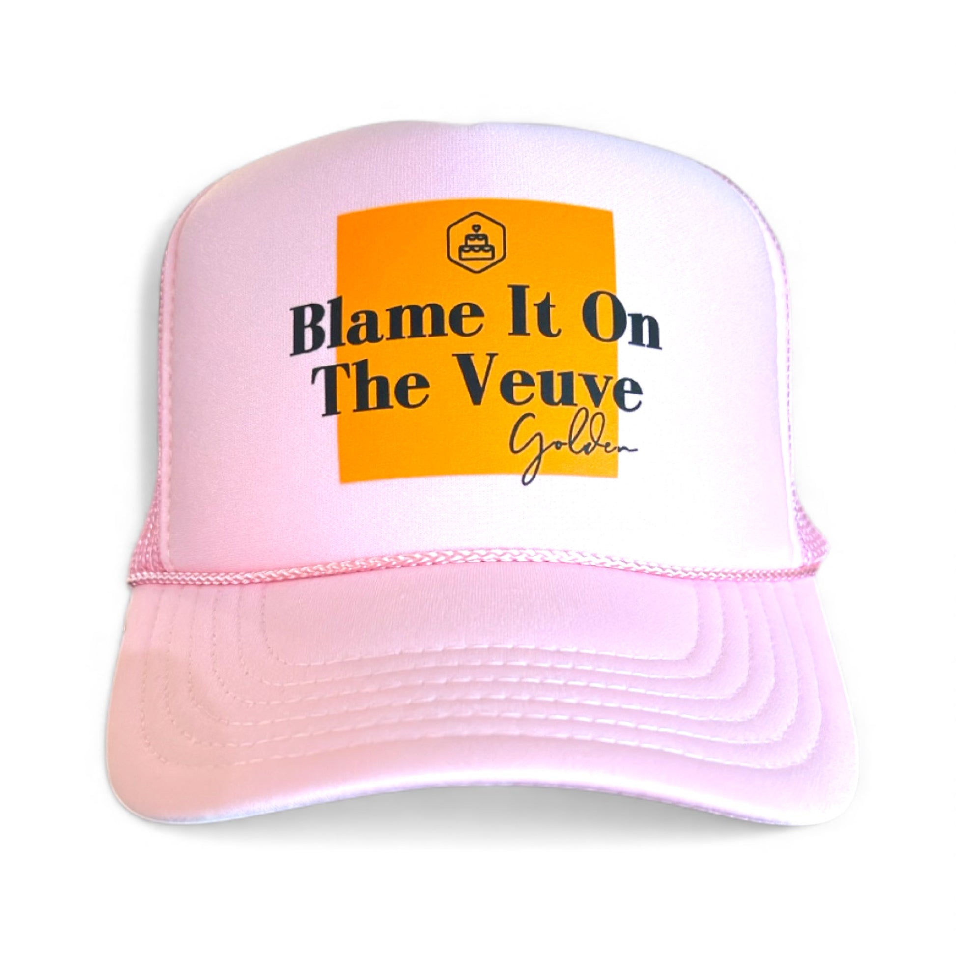 Pink Otto foam trucker hat with veuve inspired logo "Blame It On The Veuve" includes birthday cake logo with golden in script by stevi.